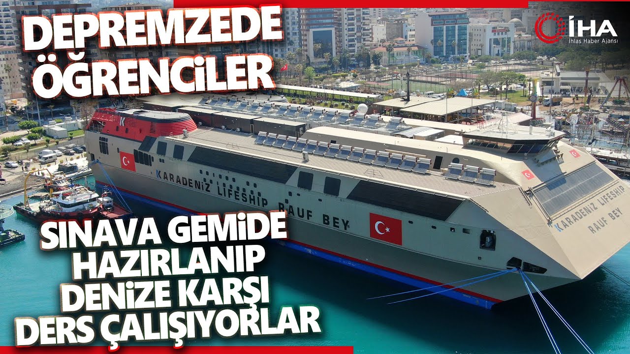 Rauf Bey Gemisi Depremzedeler İçin Okul ve Yurda Dönüştürüldü