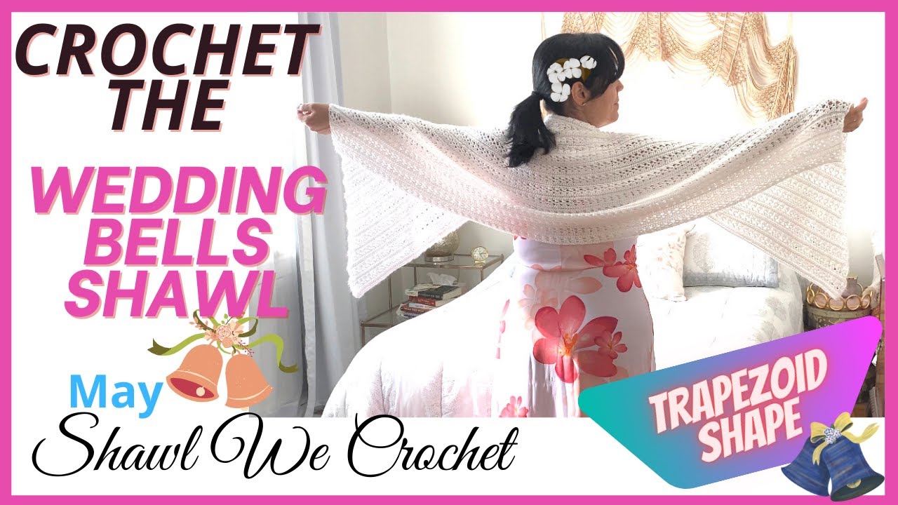 How to crochet the Wedding Bells Shawl - May's Shawl (Shawl we Crochet series 2022)  // SS203