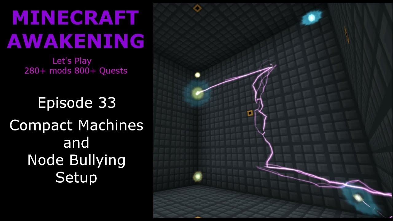 Minecraft Awakening Eph33 Compact Machines and Node Bullying Setup