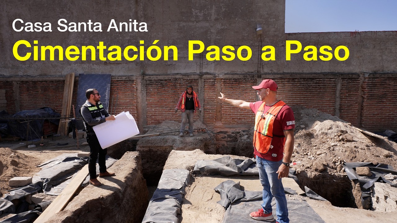 Cómo se Construye una Cimentación | Capítulo 2 de Casa Santa Anita