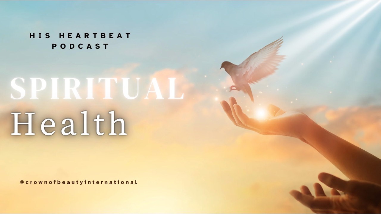 His Heartbeat Podcast: Spiritual Health