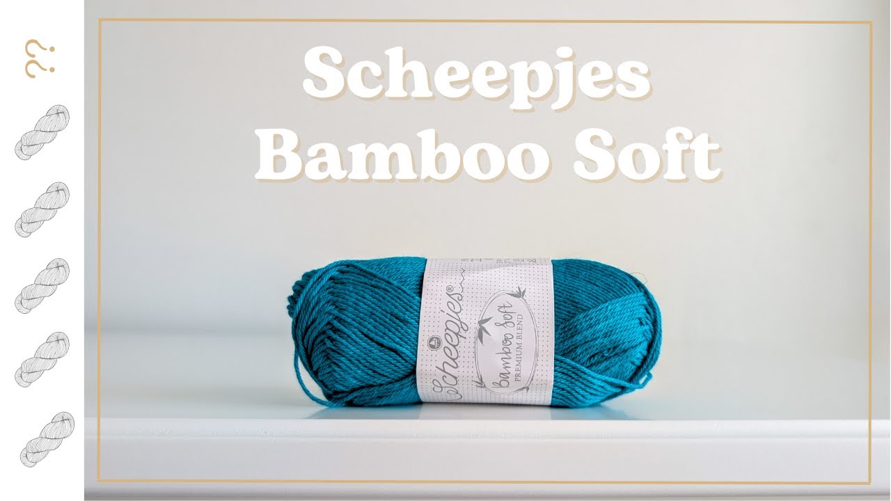 Scheepjes Bamboo Soft Yarn Review - Untwisted Threads