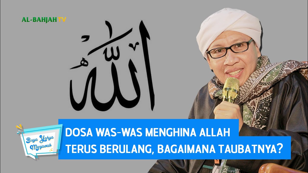Dosa Was-was Menghina Allah Terus Berulang, Bagaimana Taubatnya ? - Buya Yahya Menjawab