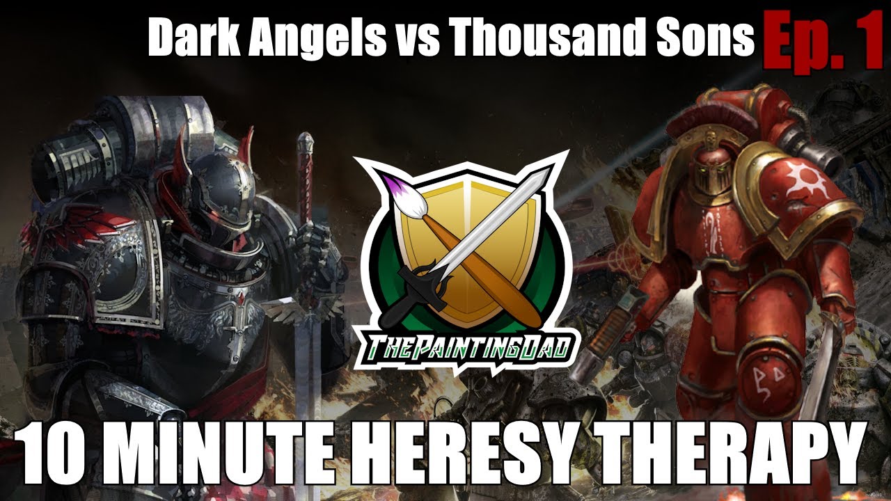 10(ish) Minute Heresy Therapy! Thousand Sons vs Dark Angels
