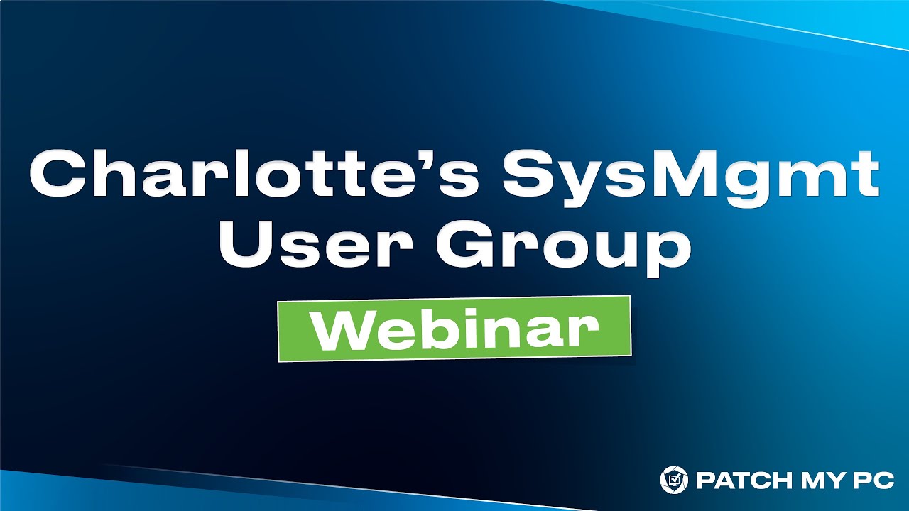 Third-Party Patching in Microsoft SCCM Webinar - Charlotte's SysMgmt User Group