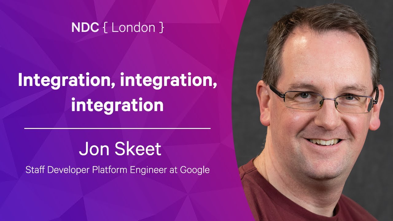 Integration, integration, integration - Jon Skeet - NDC London 2022
