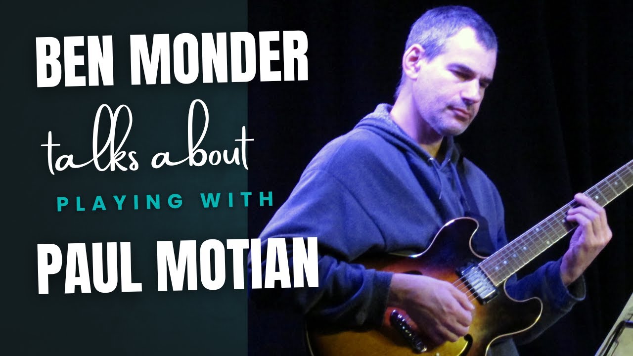 Ben Monder talks about Paul Motian