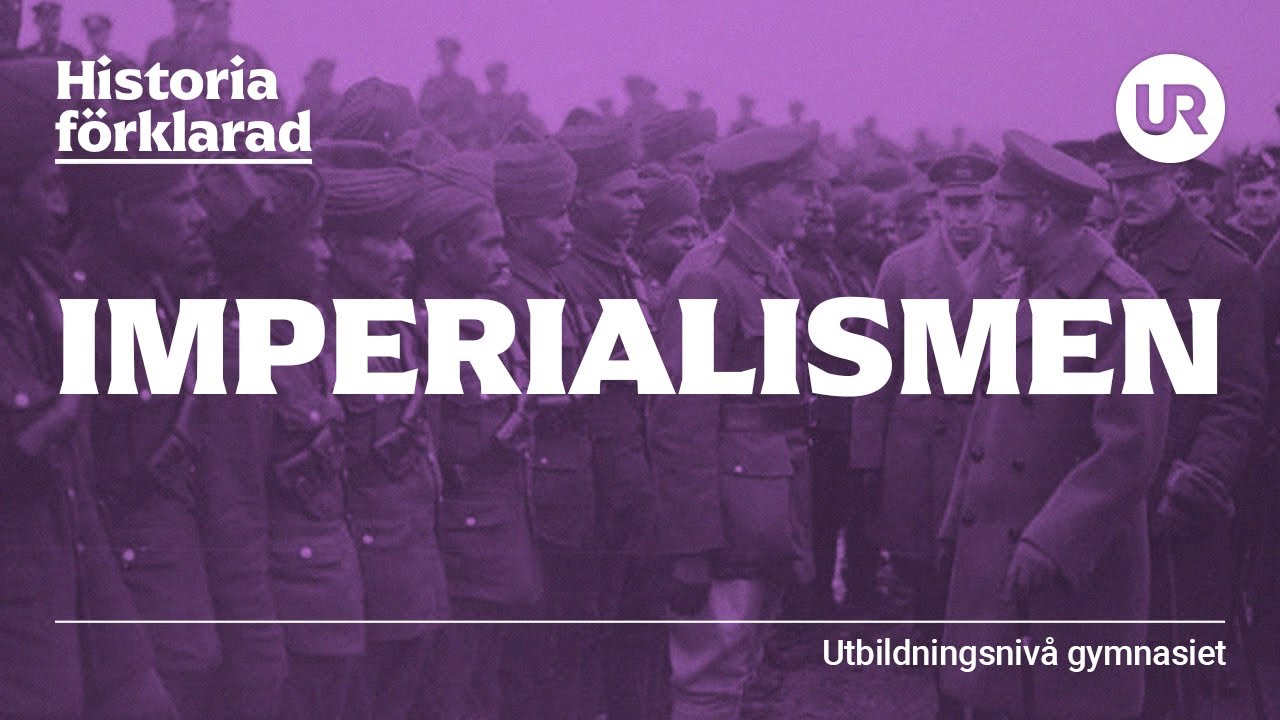 Imperialismen förklarad | HISTORIA | Gymnasiet