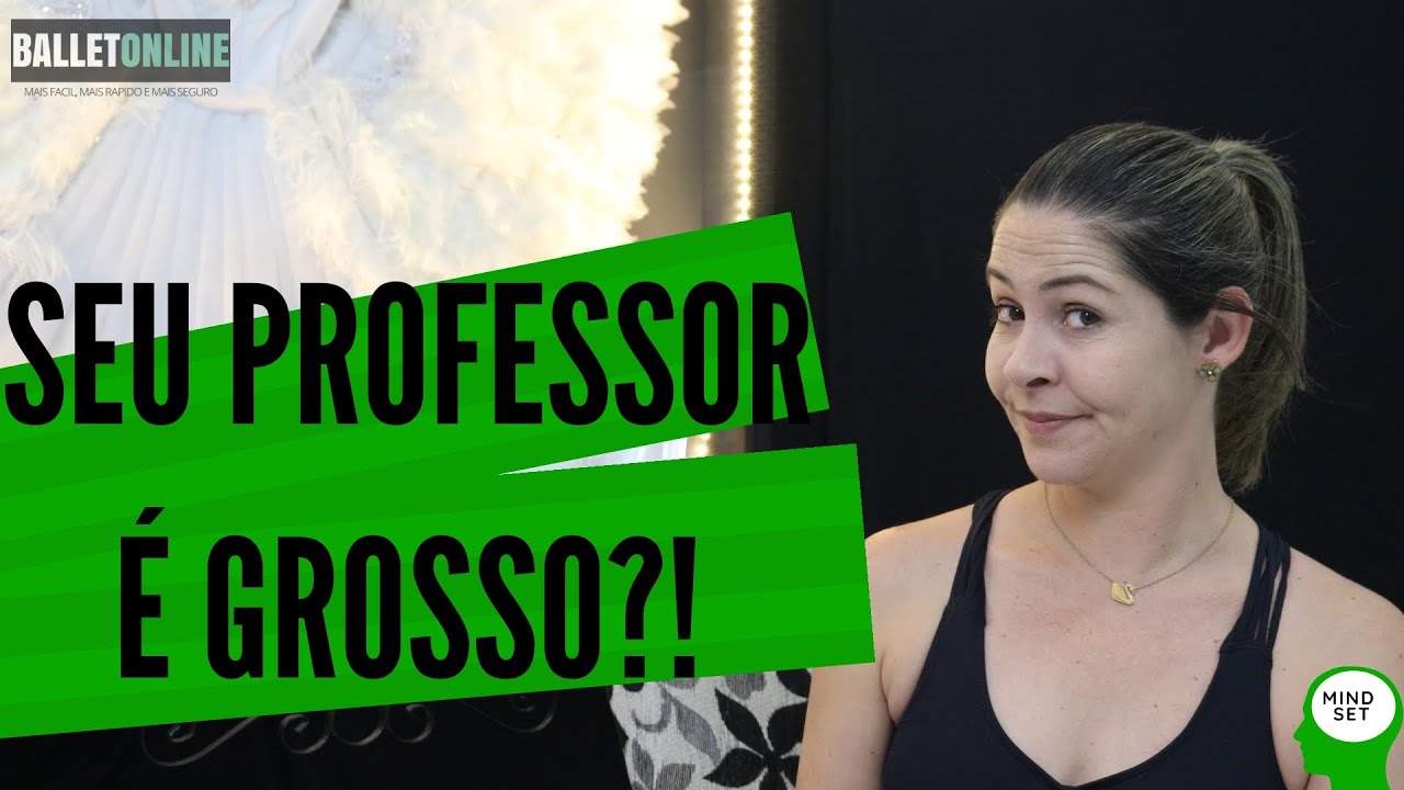 O que fazer com Professores de Ballet Grosseiros #MindSetBailarina