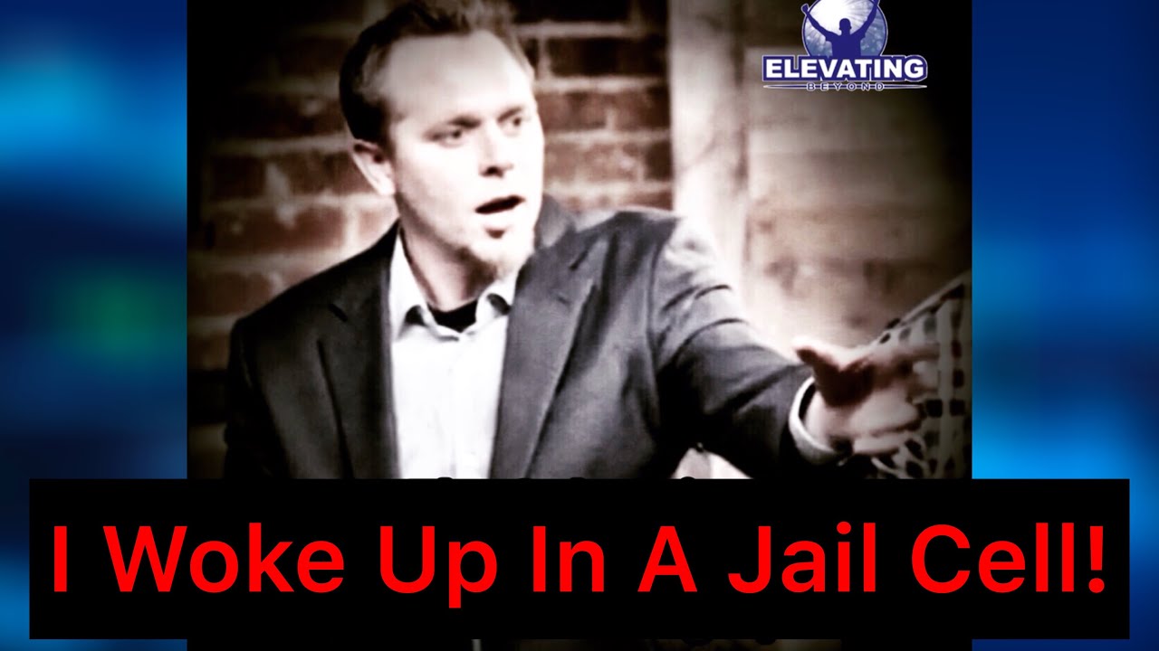 I Woke Up In a Jail Cell - #ElevatingBeyond #Motivation - Mark Minard
