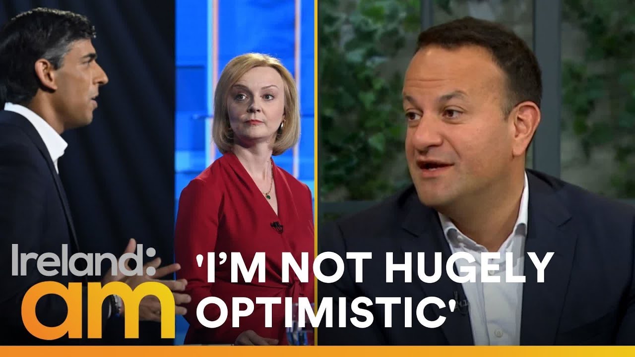 Leo Varadkar on the Future of UK-Irish Relations Amid Battle for New UK Prime Minister | Ireland AM