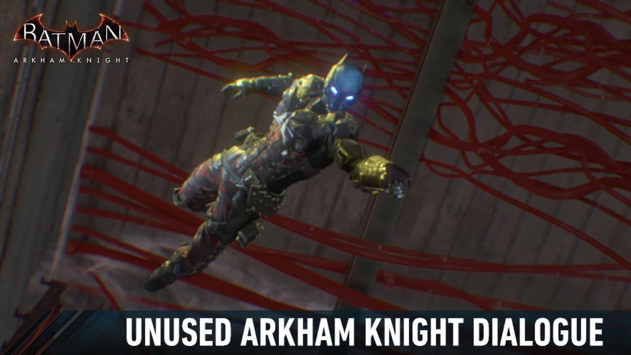 AUDIO; Batman; Arkham Knight; Unused Arkham Knight Dialogue