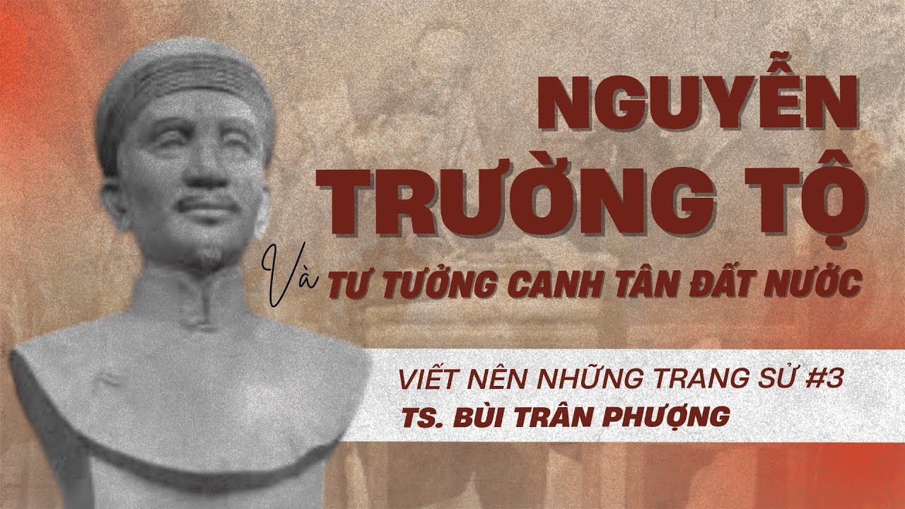 Viết nên những trang sử #3 | TS. BÙI TRÂN PHƯỢNG - TƯ TƯỞNG CỦA NGUYỄN TRƯỜNG TỘ | Bá Tân Sách |