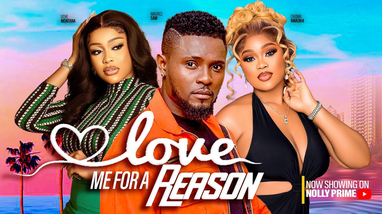 LOVE FOR A REASON - UCHE MONTANA, MAURICE SAM, CHIOMA NWAOHA, 2026 Latest Trending Nigerian Movies