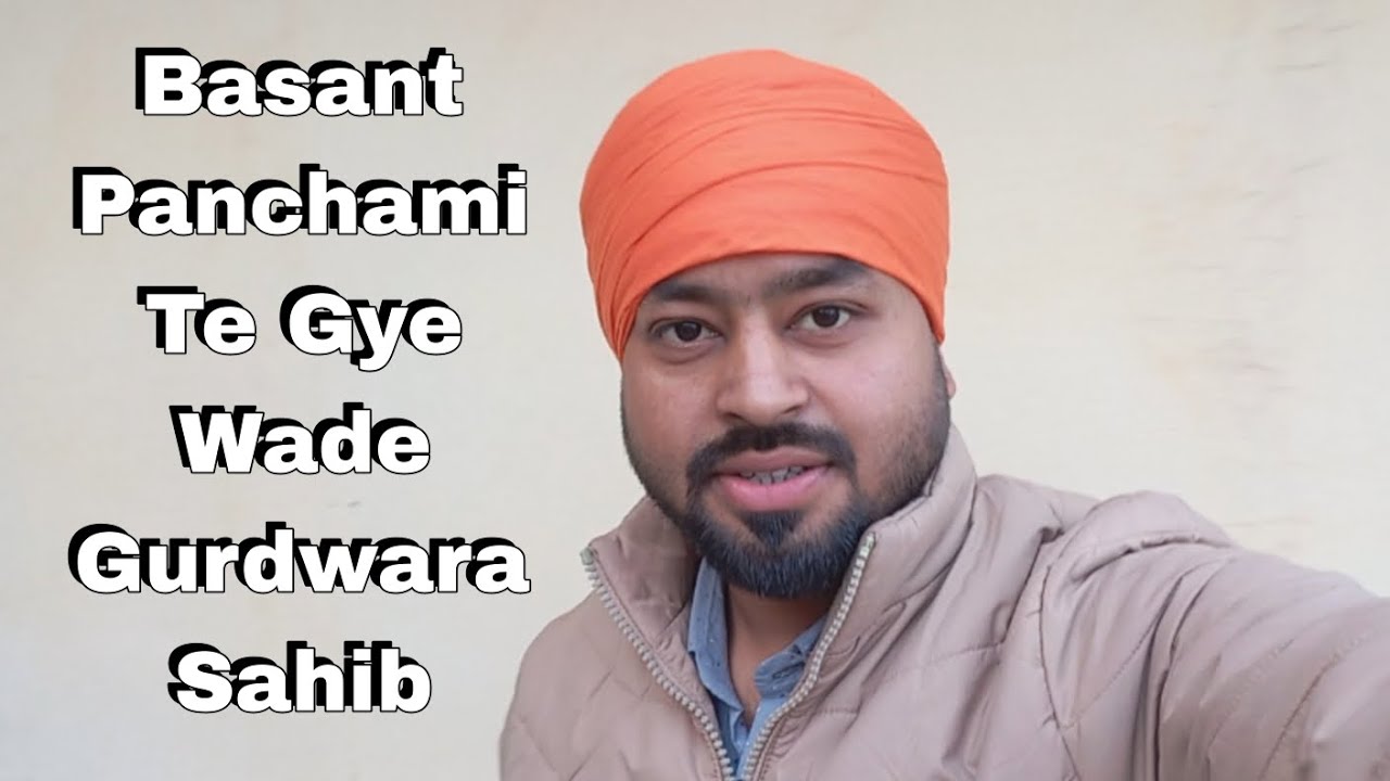 Basant Panchami Te Gye Wade Gurdwara Sahib