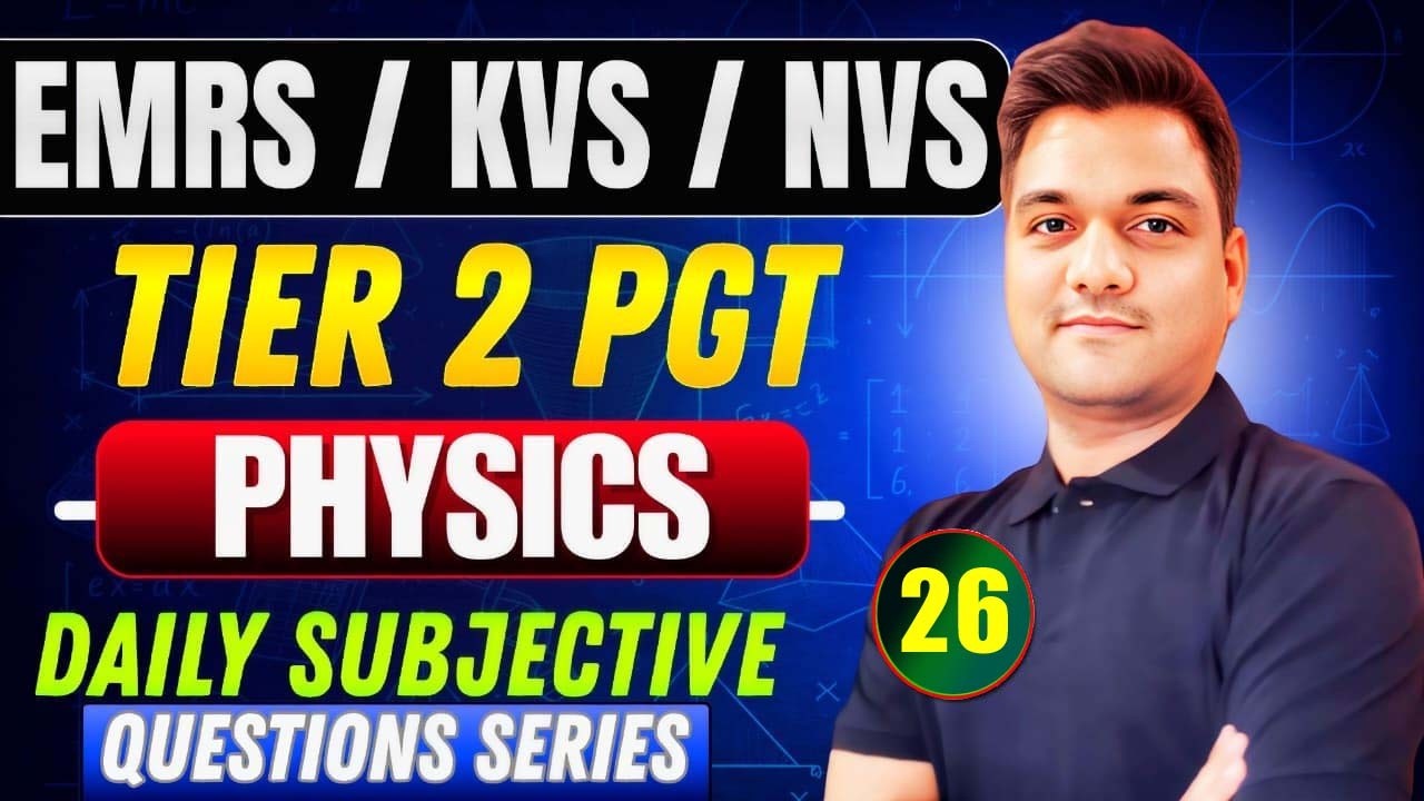 EMRS PGT Physics Tier-2 | KVS NVS PGT | Daily Subjective Problem #26 | Answer Writing Practice