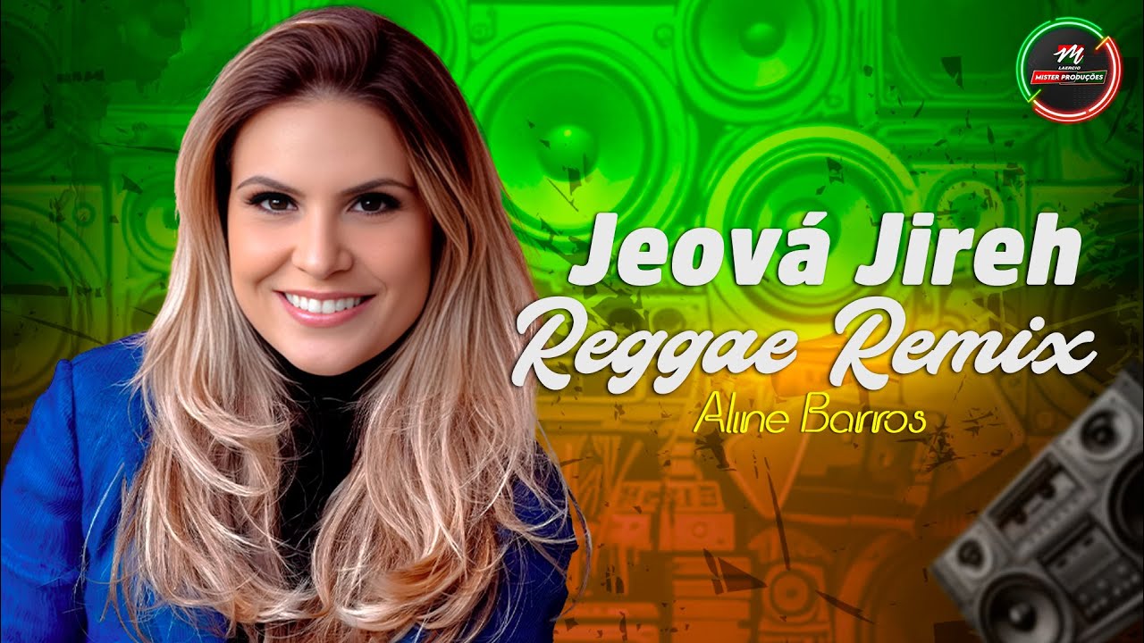 Jeová Jireh [VERSÃO REGGAE REMIX] Aline Barros - Gospel
