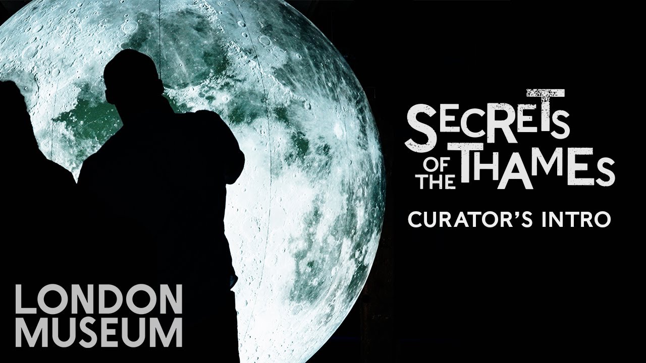 Curator's Intro | Secrets of the Thames at London Museum Docklands