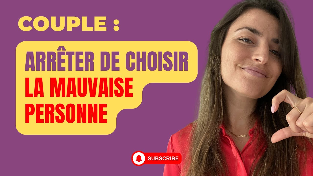 Tu choisis toujours la mauvaise personne ? Voilà pourquoi