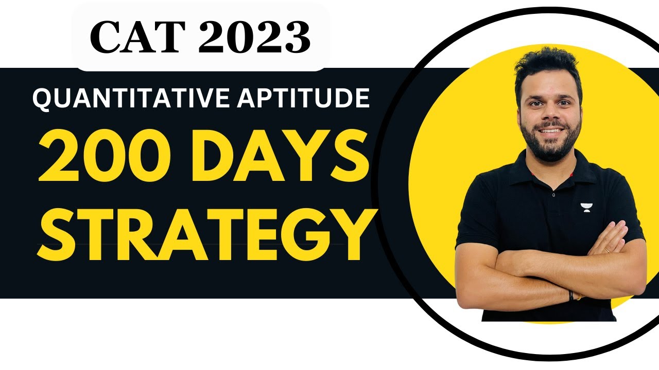 CAT 2023 - Complete 200 days Strategy for Quant | CAT 2023 Preparation from May | Perfect Plan |