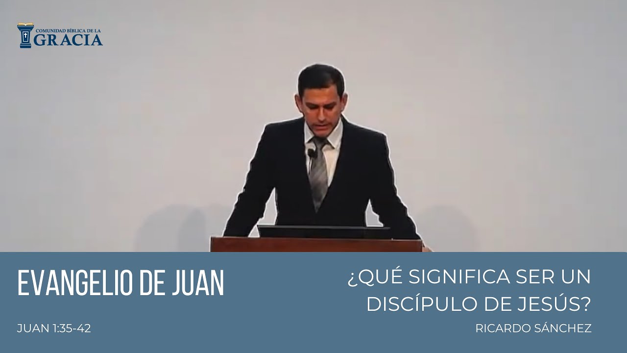 ¿Qué significa ser un discípulo de Jesús? Jn.1:35-42 | Ps. Ricardo Sánchez