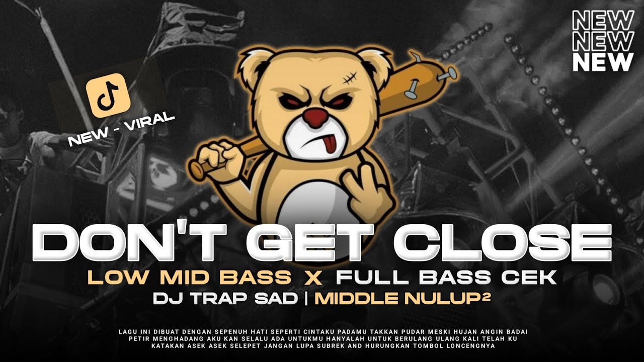 DJ TRAP SAD DON'T GET TOO CLOSE EDM STYLE BASS PANJANG CEK SOUND VIRAL TERBARU