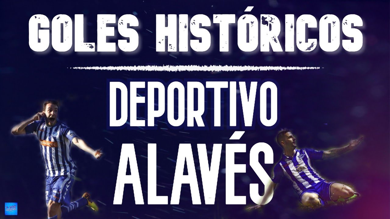 GOLES HISTÓRICOS DEL ALAVÉS