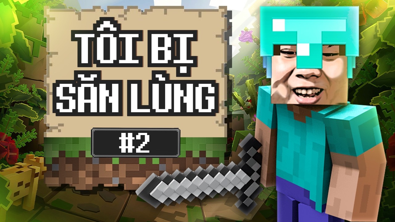 MINECRAFT #2 : T&Ocirc;I BỊ SĂN L&Ugrave;NG - MỘT NG&Agrave;Y BẤT ỔN