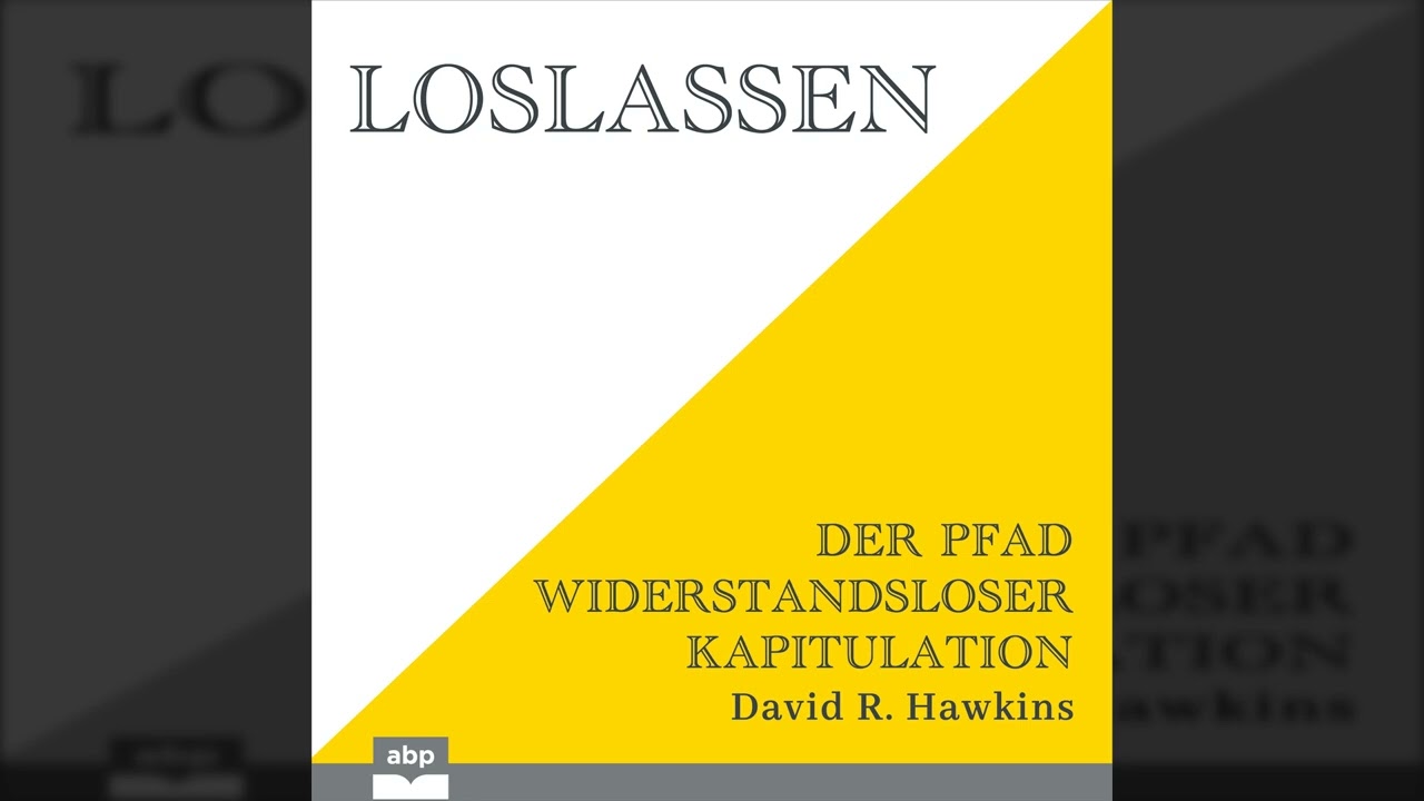 David R. Hawkins - Loslassen - Der Pfad widerstandsloser Kapitulation