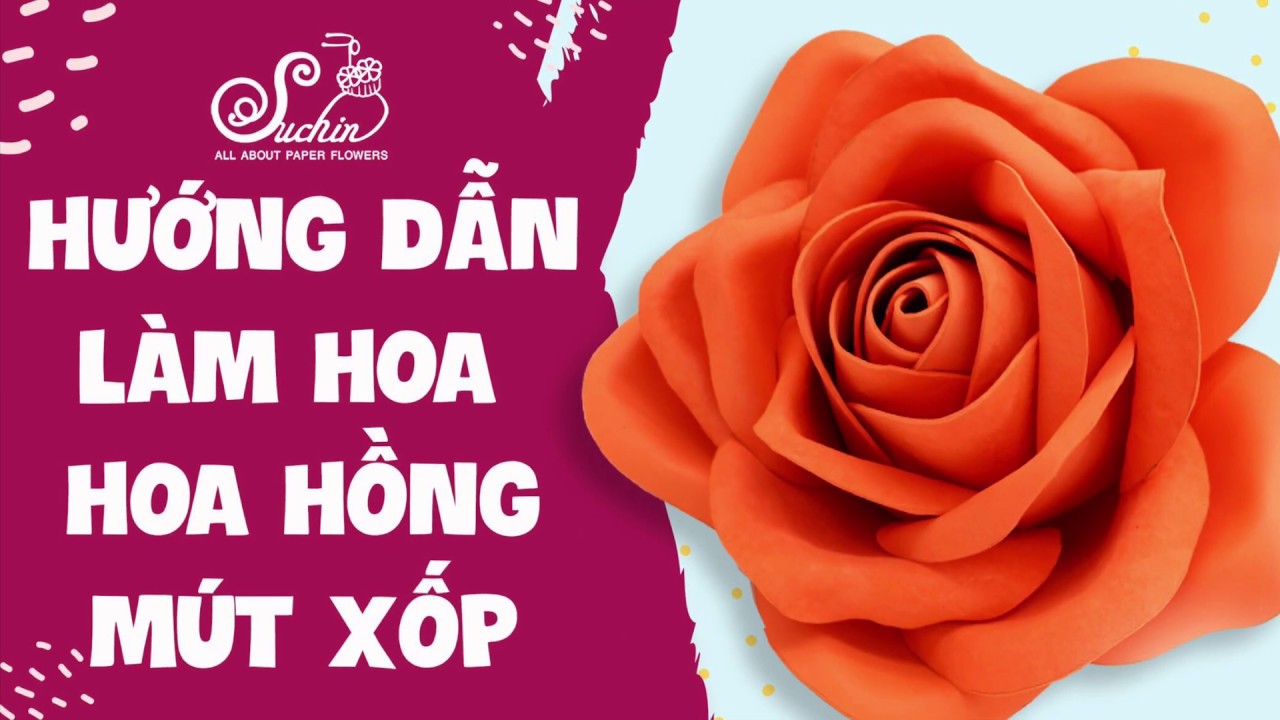 Hướng dẫn làm hoa hồng khổng lồ bằng mút xốp | Giant Foam Flowers - Hoa giấy Suchin