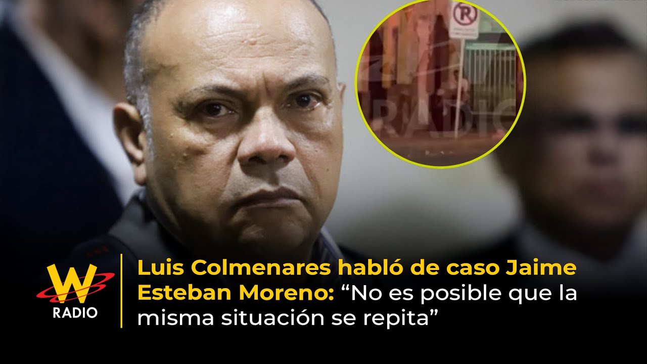 Luis Colmenares habló de caso Jaime Esteban Moreno: “No es posible que la misma situación se repita”