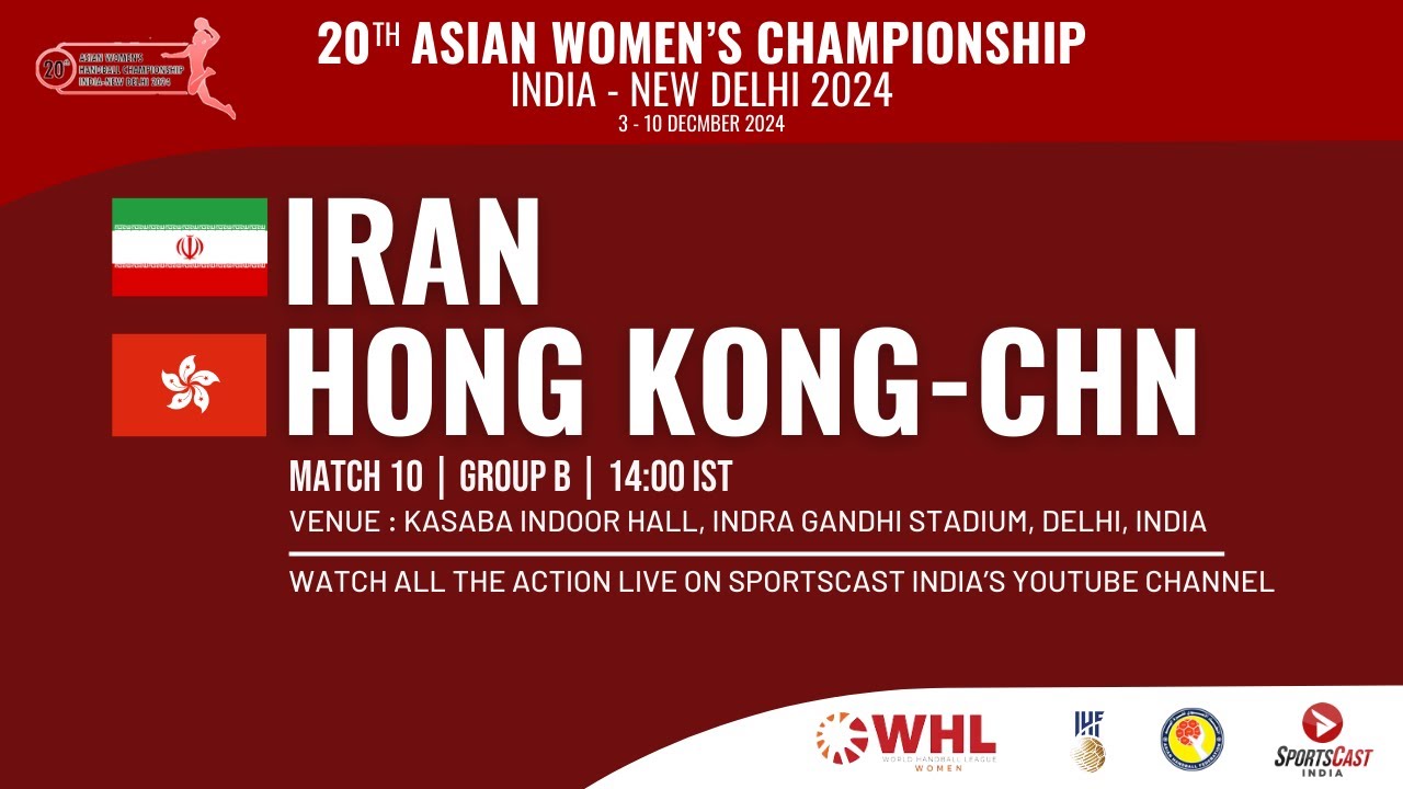 IRAN v HONG KONG-CHN  | MATCH 10 | GROUP B | 20th ASIAN WOMEN'S CHAMPIONSHIP