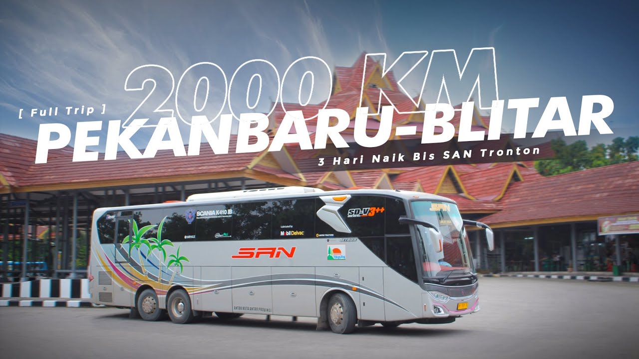 [ 3 HARI NAIK BIS TRONTON RUTE TERJAUH ] 🔥 BERANI COBA ?? - Trip SAN Pekanbaru-Blitar (1/4)