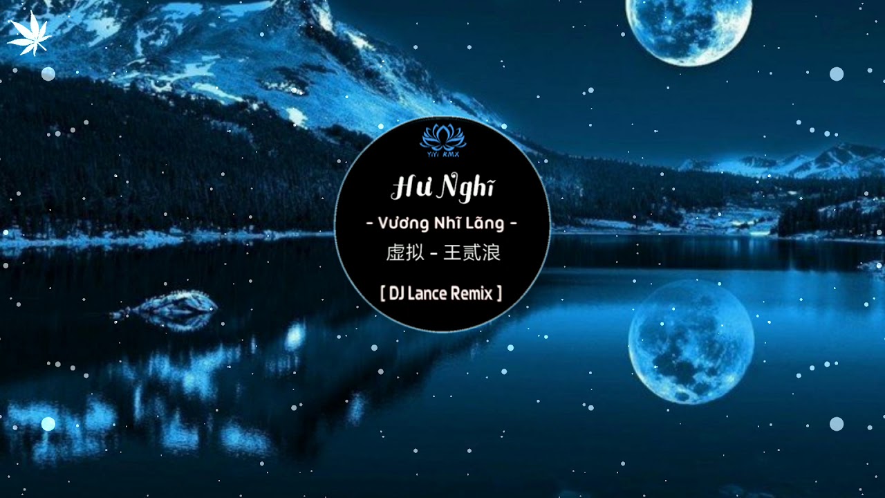 Hư Nghĩ 虚拟 - Vương Nhị Lãng (Lance Remix) TikTok Song