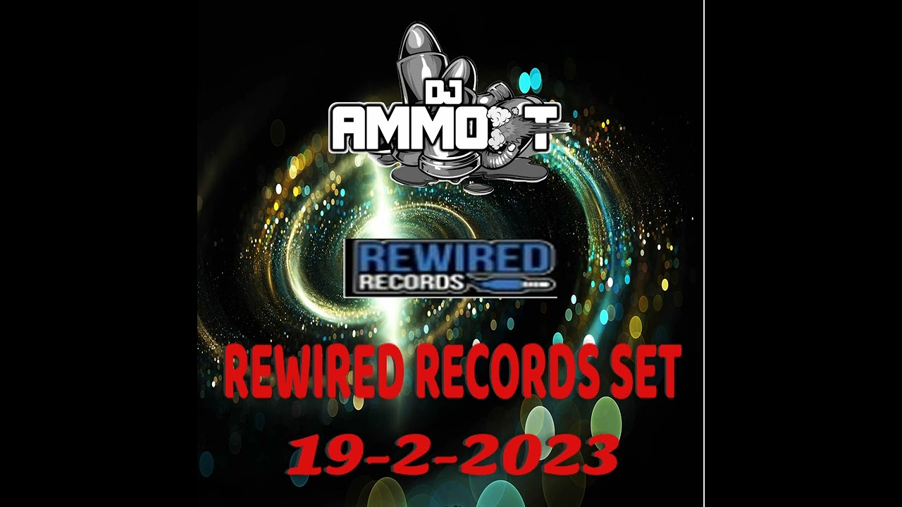 DJ AMMO-T - Rewired Records Mix - 19 - 2-2023