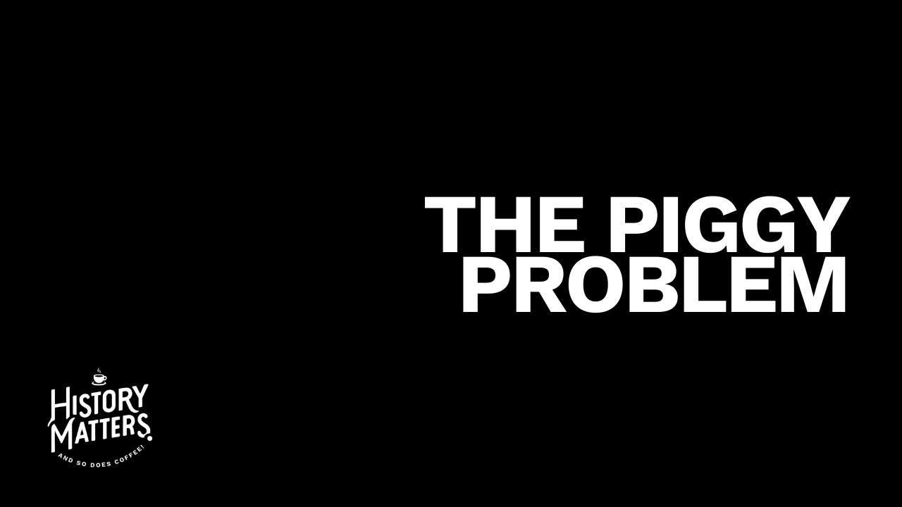 The Piggy Problem