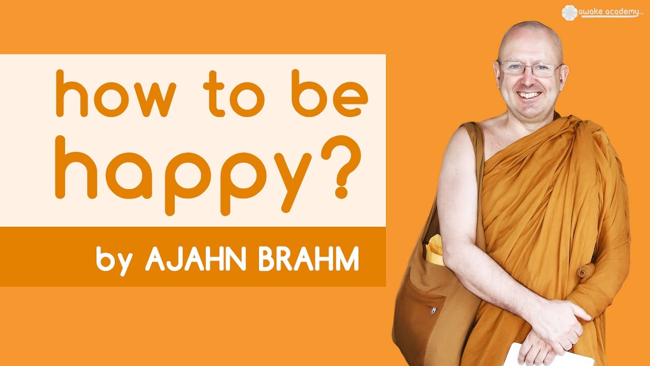 How to Be Happy? By Ajahn Brahm