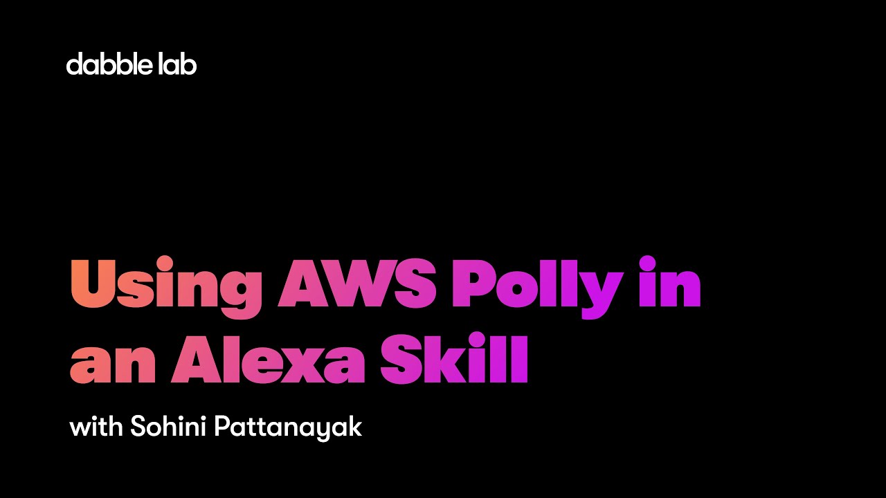 Using AWS Polly in an Alexa Skill - Dabble Lab 255