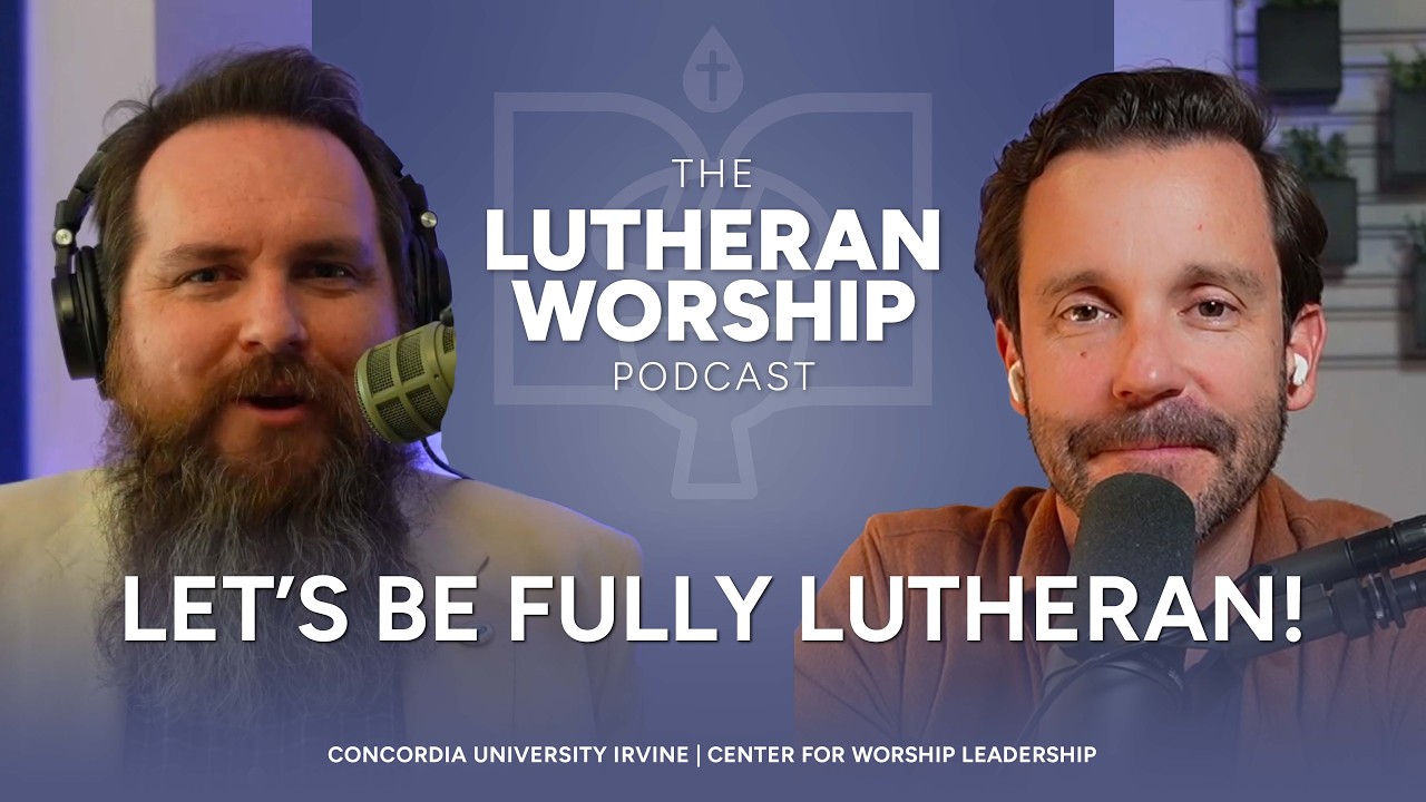 The Lutheran Worship Podcast | Let's Be Fully Lutheran!