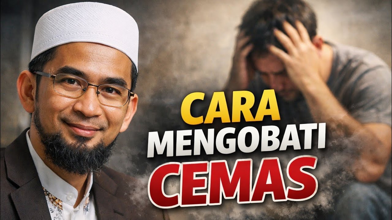 Cara Mengobati Cemas Menurut Islam | Ustadz Adi Hidayat