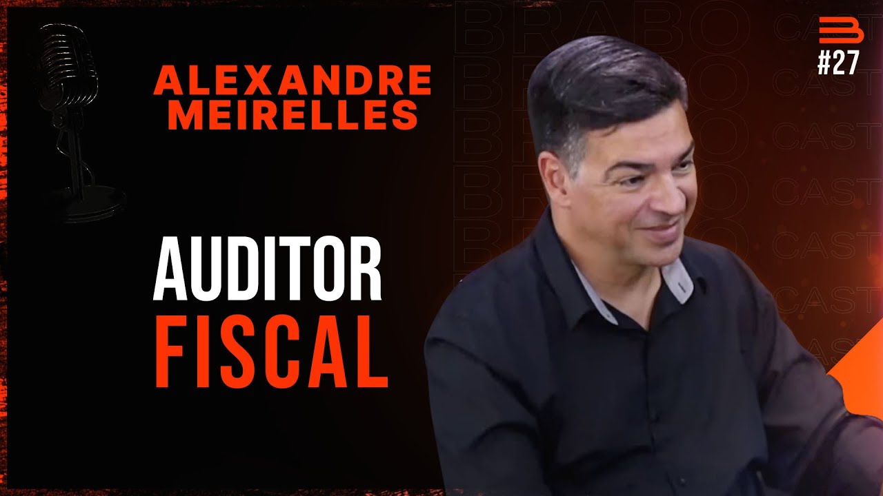 ALEXANDRE MEIRELLES Auditor Fiscal | Brabocast #27