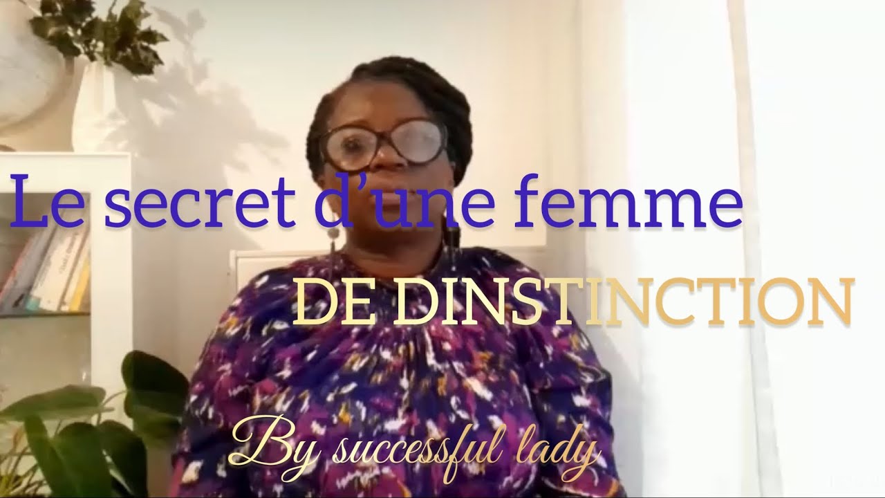 DÉCOUVREZ LE SECRET D’UNE FEMME DE DISTINCTION ! #Dieu