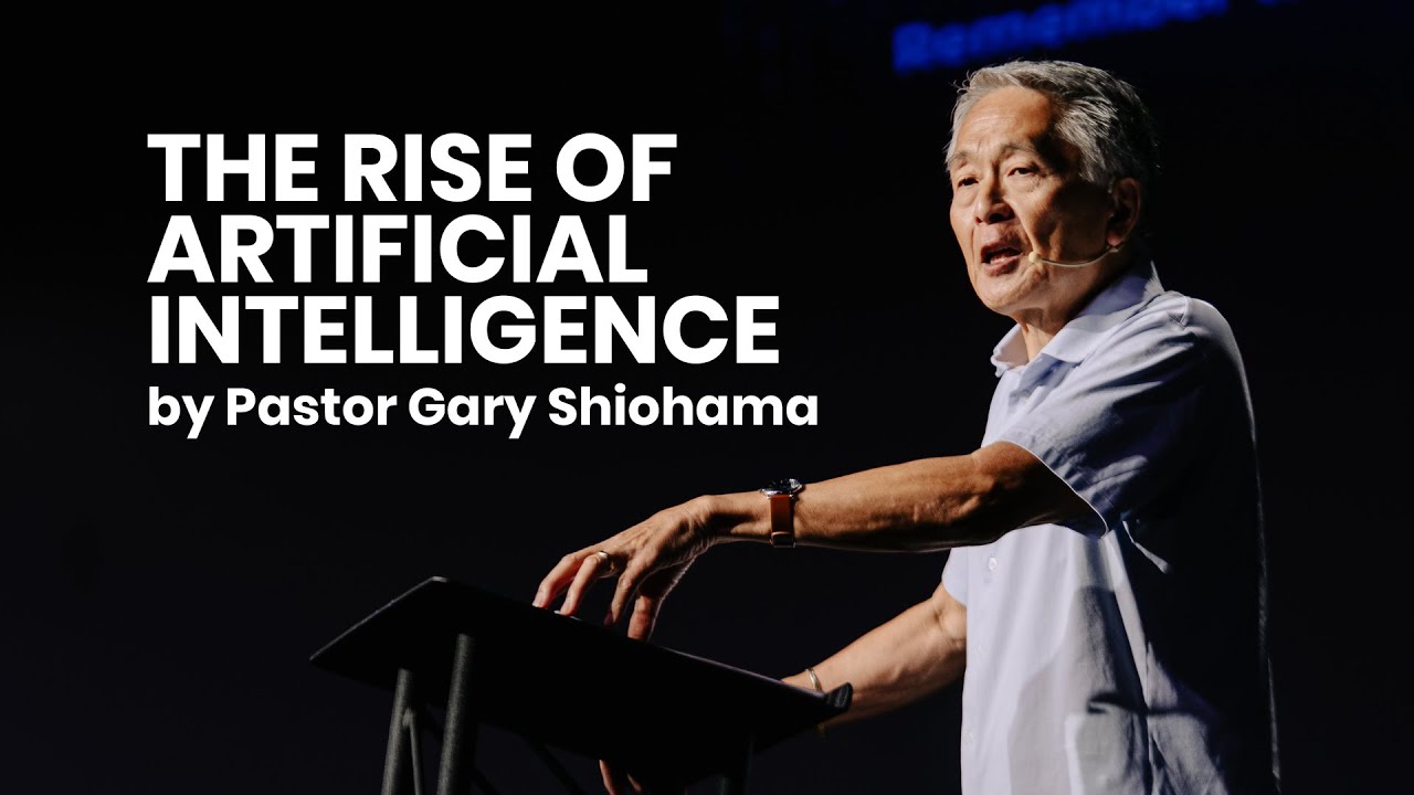 The Rise of Artificial Intelligence by Pastor Gary Shiohama (Sept 7th, 2025)