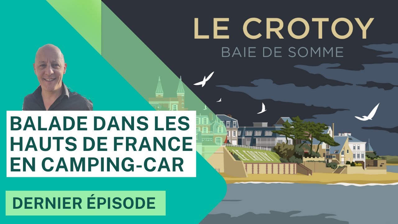 BALADE DANS LES HAUTS DE FRANCE EN CAMPING CAR : DERNIER ÉPISODE