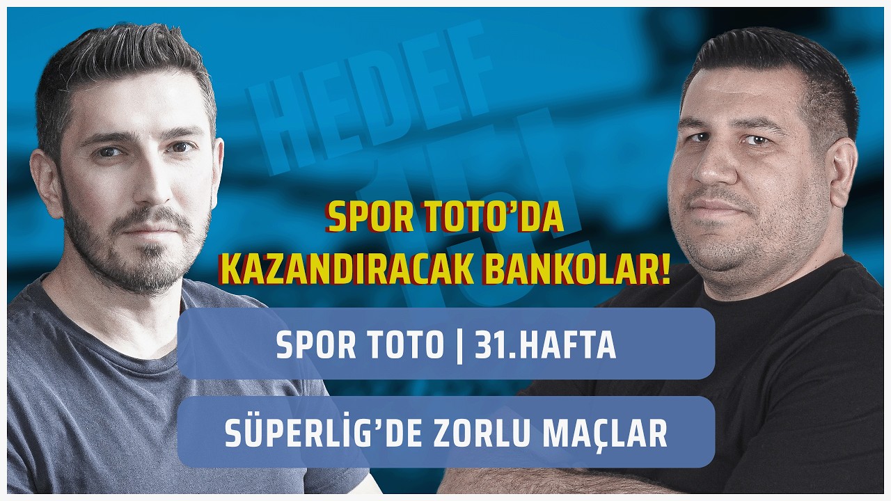 EV SAHİPLERİ FAVORİ! | Spor Toto 31. Hafta Tahminleri