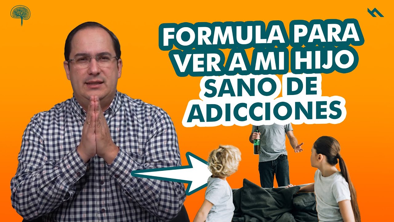 ESTA ES LA FORMULA PARA VER A TU HIJO SANO DE ADICCIONES- Juan Camilo Psicologo
