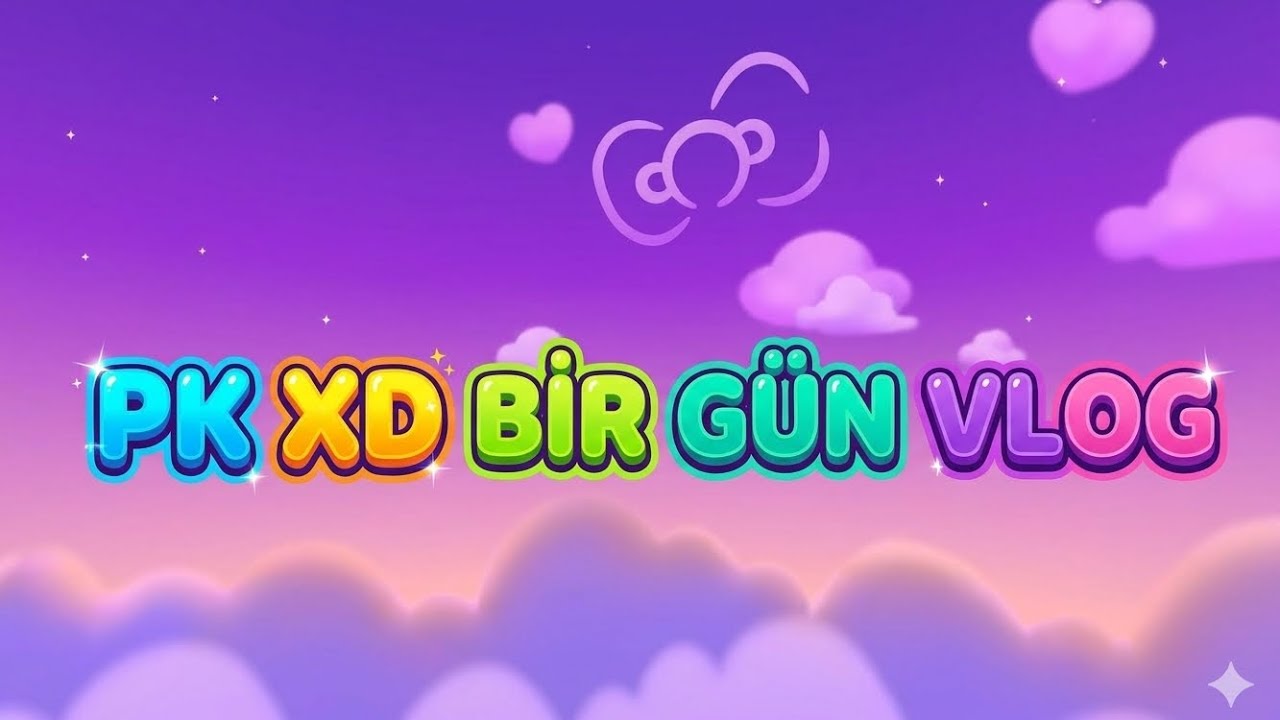 PK XD DE BİR GÜN VLOG
