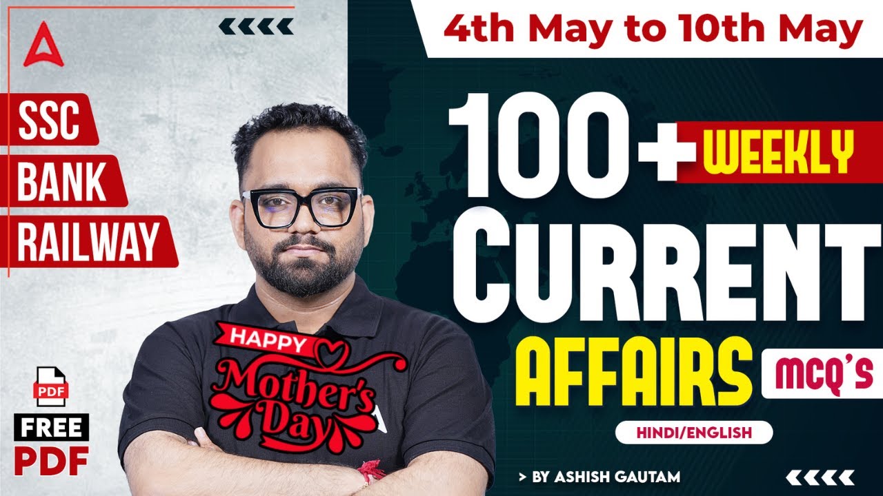Weekly Current Affairs 2025 (4th-10th May) | 100+ MCQs | Current Affairs Today By Ashish Gautam