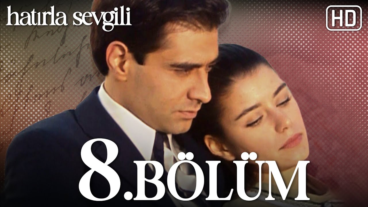 Hatırla Sevgili 8. Bölüm HD