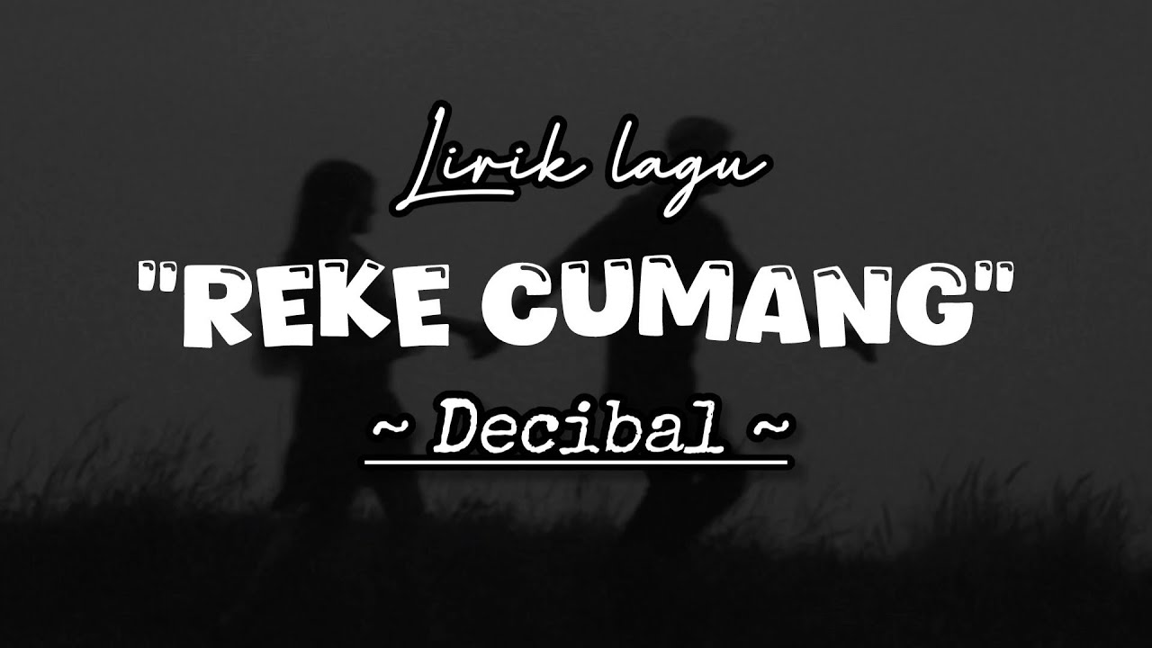 Reke Cumang - Decibal // Lirik Lagu🎶
